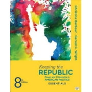 Keeping the Republic : Power and Citizenship in American Politics, the Essentials