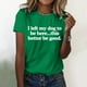 thumbnail image 2 of Camiseta divertida para mujer, estampado «I Left My Dog To Be Here» (Dejé a mi perro para estar aquí), cuello redondo, manga corta, top informal de verano con diseño humorístico., 2 of 4