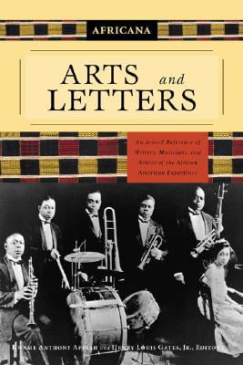 Africana Arts and Letters An AtoZ Reference of Writers Musicians and Artists of the African American Experience