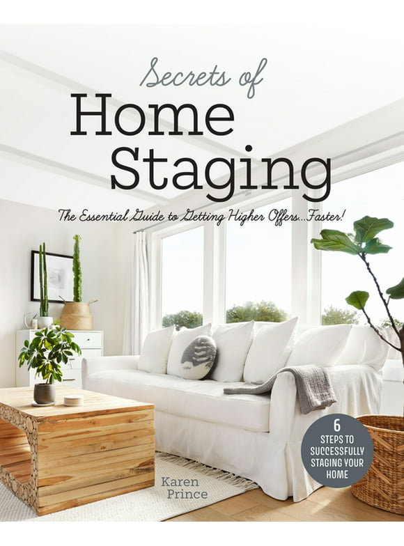 Secrets of Home Staging: The Essential Guide to Getting Higher Offers Faster (Home Dcor Ideas, Design Tips, and Advice on Staging Your Home) (Paperback)