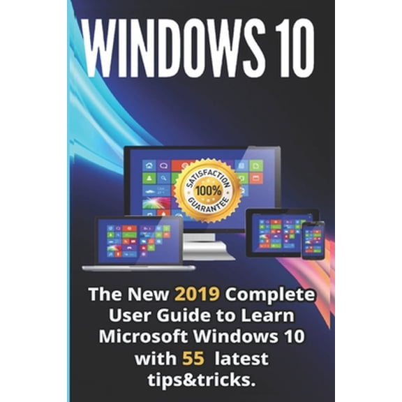 Pre-Owned Windows 10: The New 2019 - 2020 Complete User Guide to Learn Microsoft Windows 10 with 55 Latest Tips & Tricks (Paperback) 170366275X 9781703662757