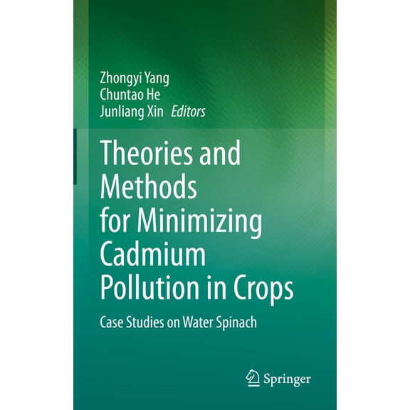 Theories and Methods for Minimizing Cadmium Pollution in Crops: Case Studies on Water Spinach, (Hardcover)