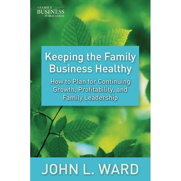 Pre-Owned Keeping the Family Business Healthy: How to Plan for Continuing Growth, Profitability, and Family Leadership (A Family Business Publication), 9780230111219, 0230111211, Hardcover, 2011 edition