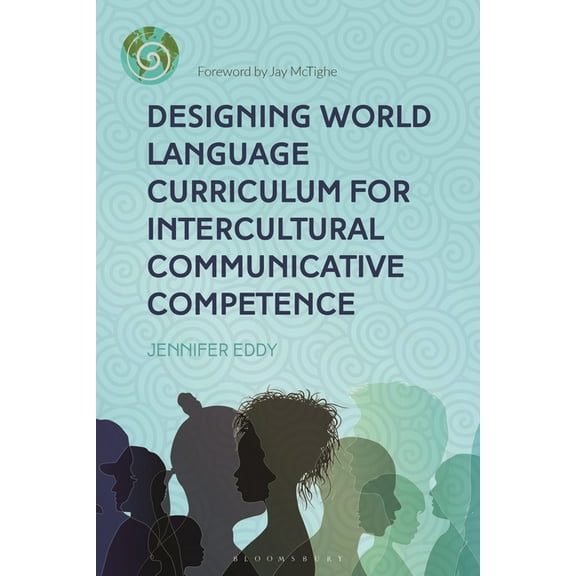 Bloomsbury Guidebooks for Language Teach Designing World Language Curriculum for Intercultural Communicative Competence, (Paperback)