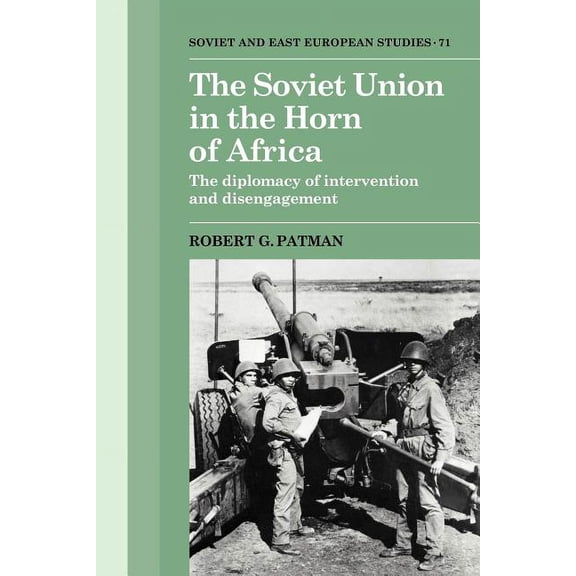 Cambridge Russian, Soviet and Post-Sovie The Soviet Union in the Horn of Africa: The Diplomacy of Intervention and Disengagement, Book 71, (Paperback)
