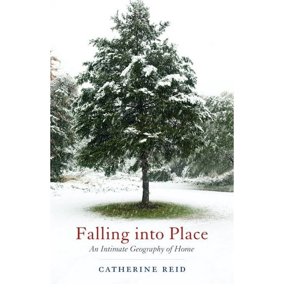 Falling into Place : An Intimate Geography of Home (Paperback)