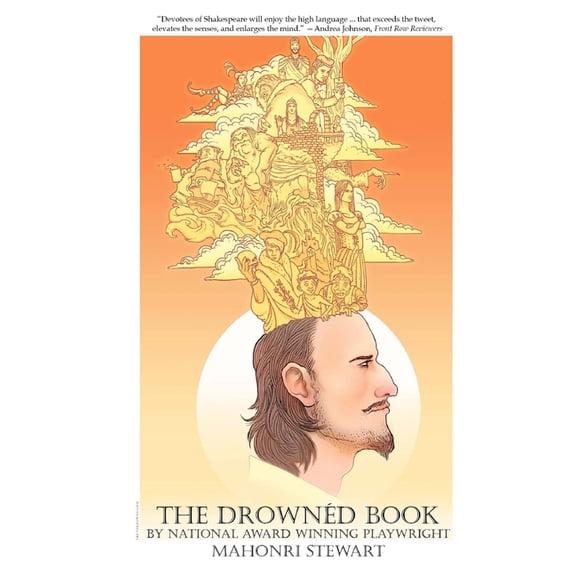 Drowned Book: The History of William Shakespeare, A Play Paperback 1723095206 9781723095207 Mahonri Stewart