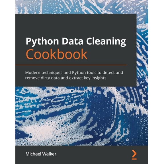 Python Data Cleaning Cookbook: Modern techniques and Python tools to detect and remove dirty data and extract key insigh, (Paperback)