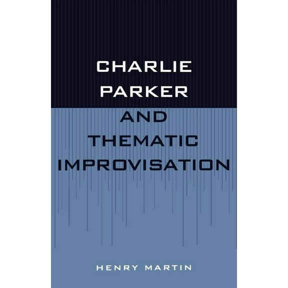 Studies in Jazz Charlie Parker and Thematic Improvisation, (Paperback)