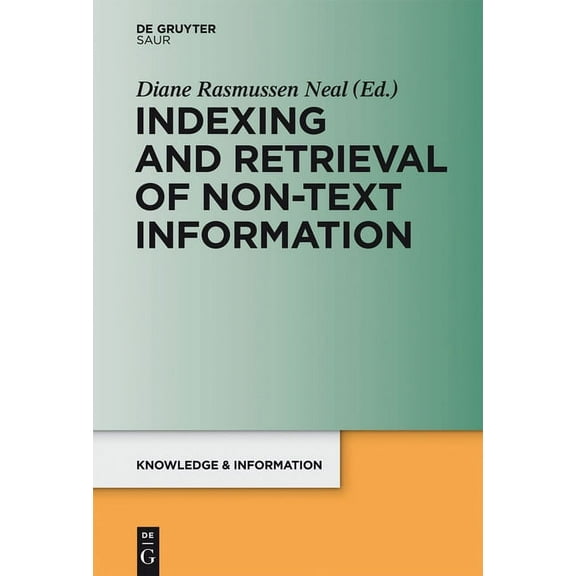 Knowledge and Information Indexing and Retrieval of Non-Text Information, (Hardcover)