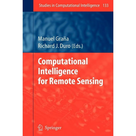 Studies in Computational Intelligence Computational Intelligence for Remote Sensing, Book 133, (Paperback)