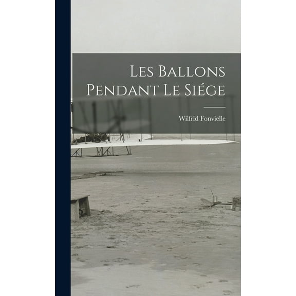 Les Ballons Pendant Le Siége (Hardcover)
