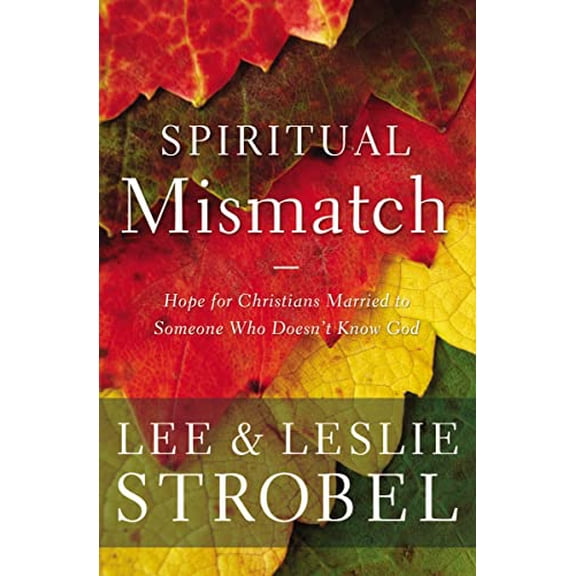 Pre-Owned Spiritual Mismatch: Hope for Christians Married to Someone Who Doesn't Know God (Paperback) 0310350352 9780310350354