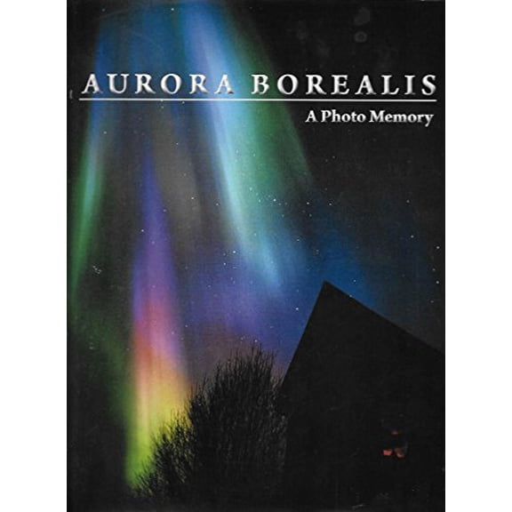 Pre-Owned Aurora Borealis: A Photo Memory (Hardcover) 1578334586 9781578334582