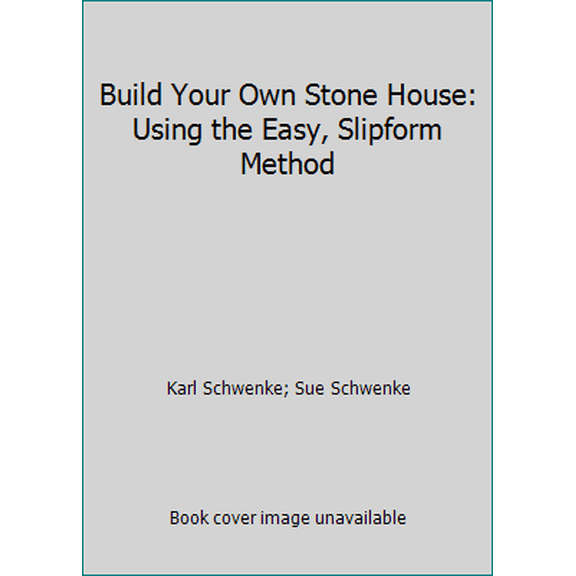 Pre-Owned Build Your Own Stone House: Using the Easy, Slipform Method (Paperback) 0882660713 9780882660714