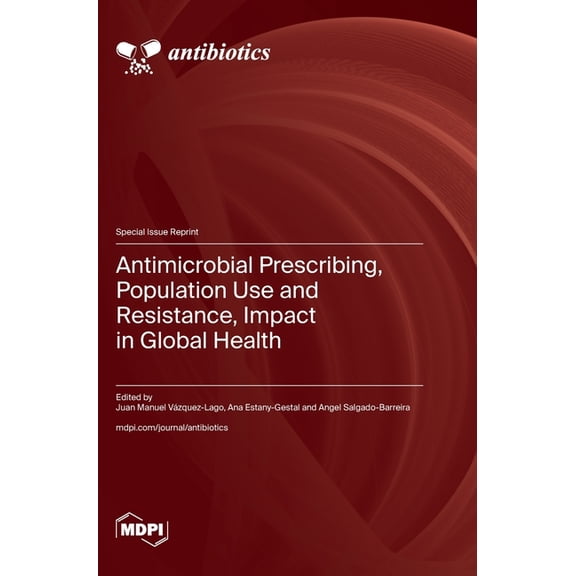Antimicrobial Prescribing, Population Use and Resistance, Impact in Global Health, (Hardcover)