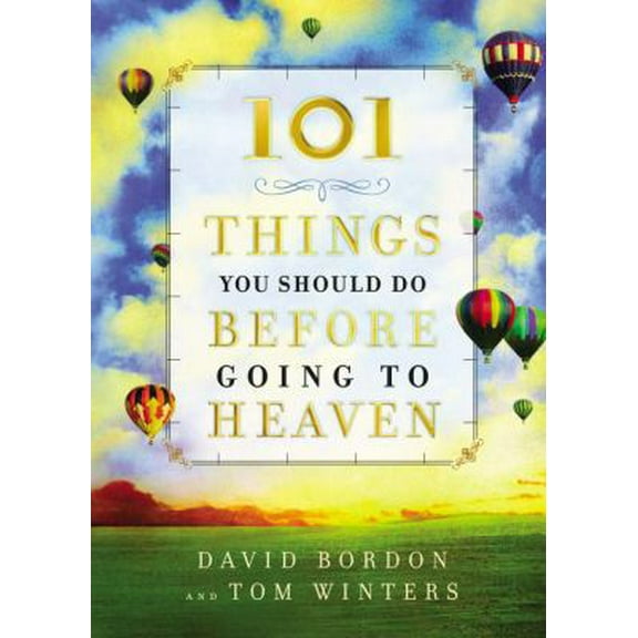 Pre-Owned 101 Things You Should Do Before Going to Heaven (Hardcover) 0446578991 9780446578998