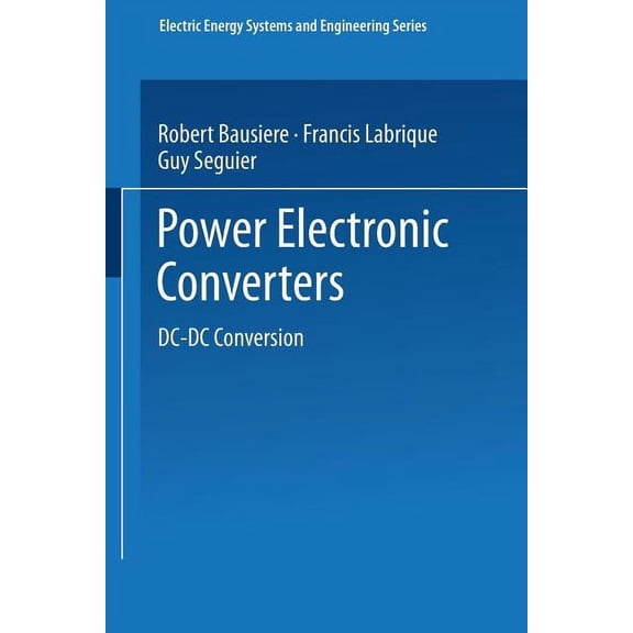 Electric Energy Systems and Engineering Power Electronic Converters: DC-DC Conversion, (Paperback)