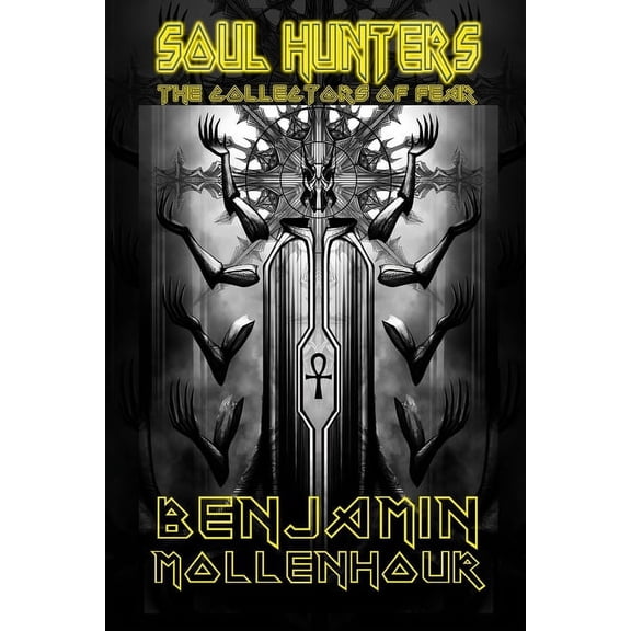 Soul Hunters: The Collectors of Fear Paperback 1948278359 9781948278355 Benjamin Mollenhour