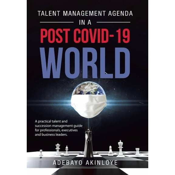 Talent Management Agenda in a Post Covid-19 World: A Practical Talent and Succession Management Guide for Professionals,, (Hardcover)