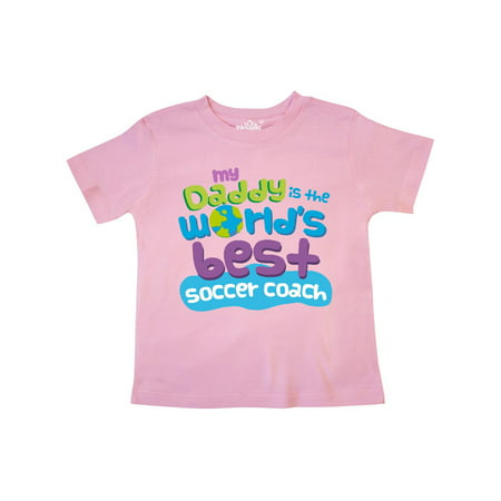 Soccer Coach Daddy (worlds best) Toddler T-Shirt (Best Girl Soccer Player In The World)