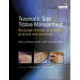 thumbnail image 1 of Traumatic Scar Tissue Management: Massage Therapy Principles, Practice and Protocols, 1 of 1