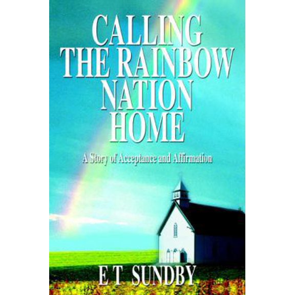 Pre-Owned Calling the Rainbow Nation Home: A Story of Acceptance and Affirmation (Paperback) 0595336299 9780595336296