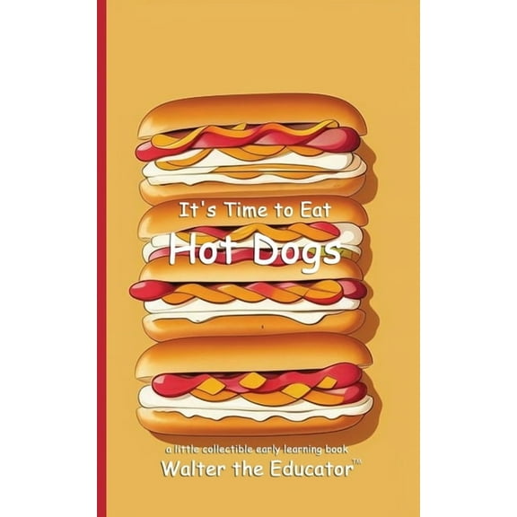 Time to Eat Book It's Time to Eat Hot Dogs, (Paperback)