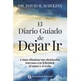 thumbnail image 1 of Libro El Diario Guiado De Dejar Ir Tapa Blanda, Autor David Hawkins, Editorial El Grano De Mostaza Ediciones, 1 of 2