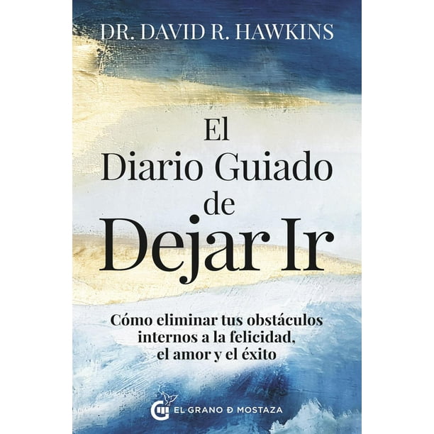 Libro El Diario Guiado De Dejar Ir Tapa Blanda, Autor David Hawkins, Editorial El Grano De Mostaza Ediciones