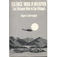 thumbnail image 1 of Pre-Owned Silence Was A Weapon: The Vietnam War In The Villages (Hardcover) 0891411402 9780891411406, 1 of 1