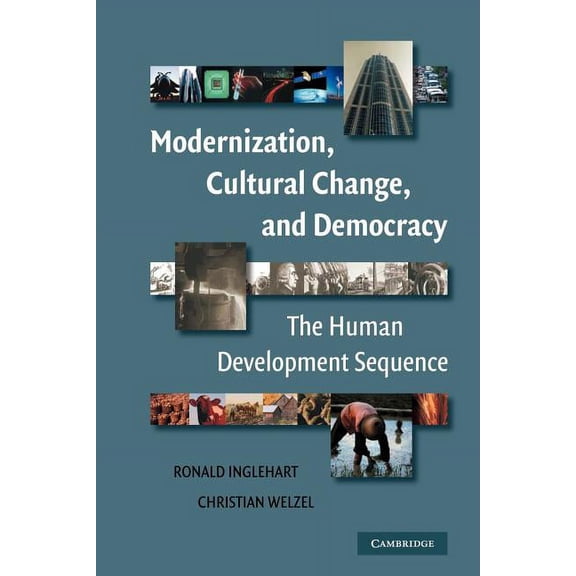 Modernization, Cultural Change, and Democracy: The Human Development Sequence, (Paperback)