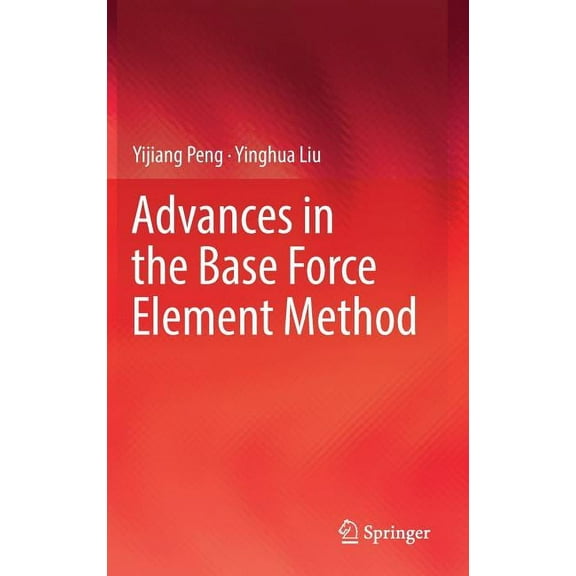 Advances in the Base Force Element Method, (Hardcover)
