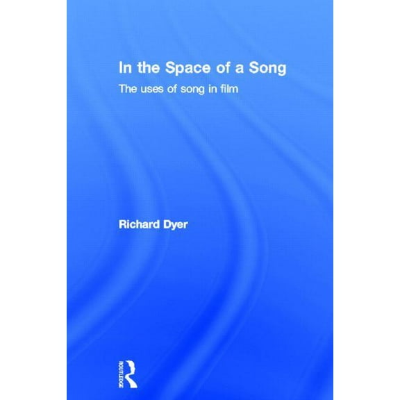 In The Space Of A Song: The Uses of Song in Film, (Hardcover)