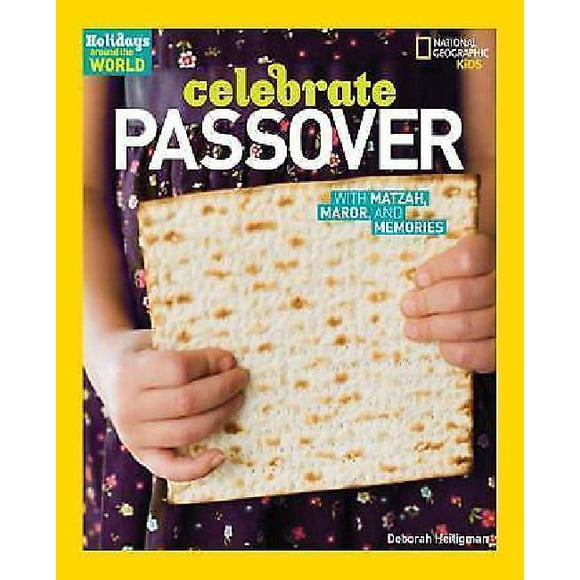 Holidays Around the World: Celebrate Passover: With Matzah, Maror, and Memories