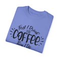 thumbnail image 3 of First Drink Coffee Then Do Tasks Gag Quote Funny Morning Person Sayings Men Womens Unisex Garment-Dyed T-shirt, 3 of 4