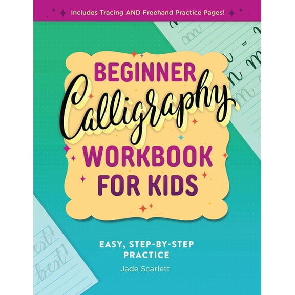 Beginner Calligraphy Workbook for Kids: Easy, Step-By-Step Practice, (Paperback)
