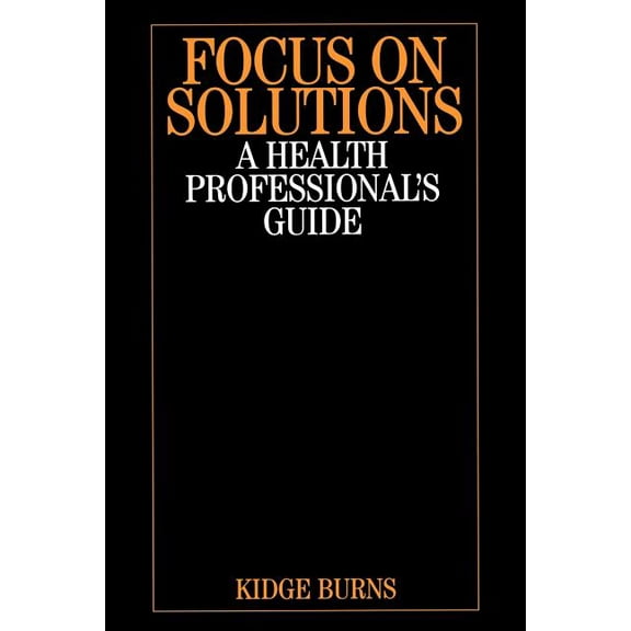 Focus on Solutions: A Health Professional's Guide, (Paperback)