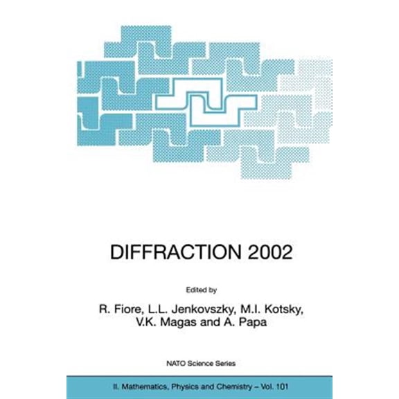 Pre-Owned NATO Science Series II: Mathematics, Phy Diffraction 2002: Interpretation of the New Diffractive Phenomena in Quantum Chromodynamics and in the S-Matrix Theory, Book 101, (Paperback)