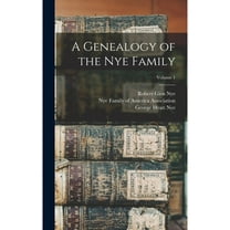 A Genealogy of the Nye Family; Volume 1 (Hardcover)