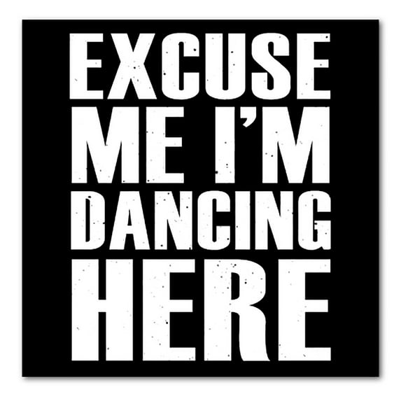 DistinctInk Custom Bumper Sticker - 4" x 4" Decorative Decal - Black Background - Excuse Me I'm Dancing Here