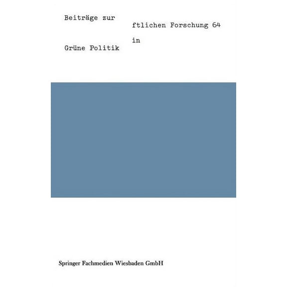 BeitrÃ¤ge Zur Sozialwissenschaftlichen Fo GrÃ¼ne Politik: Ideologische Zyklen, WÃ¤hler Und Parteiensystem, (Paperback)