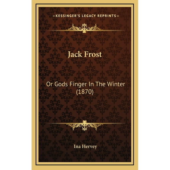Jack Frost : Or Gods Finger In The Winter (1870) (Hardcover)