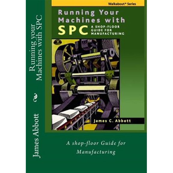 Pre-Owned Running your Machines with SPC: A shop-floor Guide for Manufacturing (Paperback) by James C Abbott