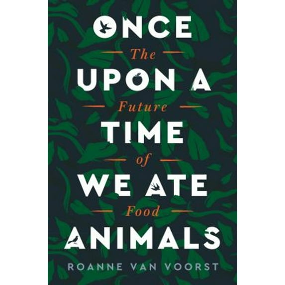 Pre-Owned Once Upon a Time We Ate Animals: The Future of Food (Hardcover) 0063005883 9780063005884