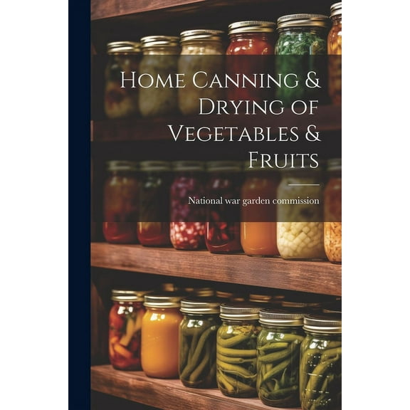 Home Canning & Drying of Vegetables & Fruits
