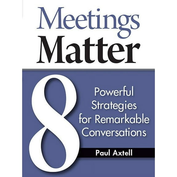 Meetings Matter: 8 Powerful Strategies for Remarkable Conversations, (Paperback)