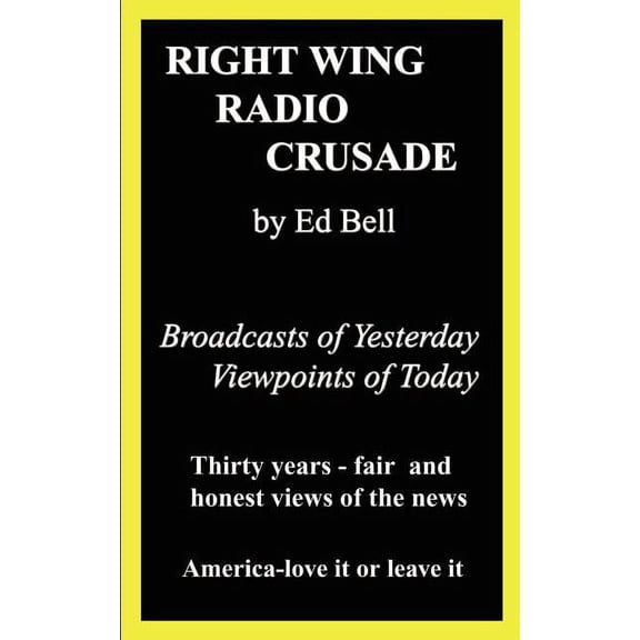Right Wing Radio Crusade: Broadcasts of Yesterday, Viewpoints of Today