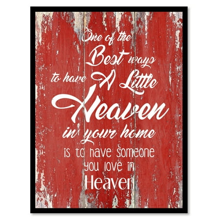 One Of The Best Ways To Have A Little Heaven In Your Home Is To Have Someone You Love In Heaven Motivation Quote Saying Canvas Print Picture (Best Way To Print Professional Photos)
