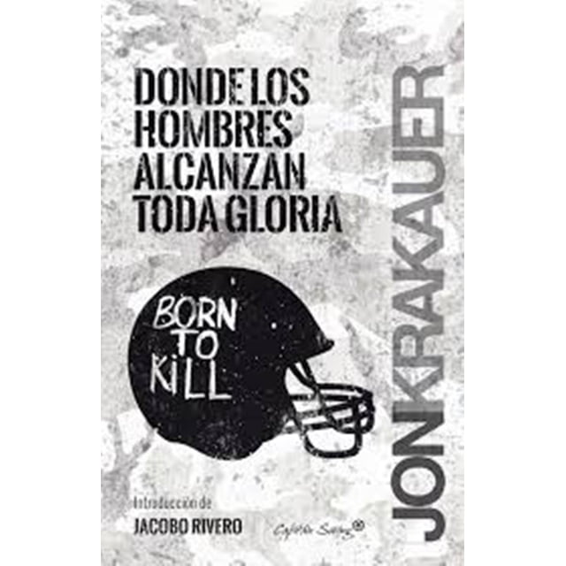 DONDE LOS HOMBRES ENCUENTRAN LA GLORIA CAPITAN SWING LIBROS JON KRAKAUER
